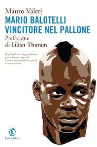 COPERTINA LIBRO MARIO BALOTELLI VINCITORE NEL PALLONE