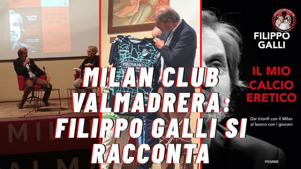 MILAN CLUB VALMADRERA FILIPPO GALLI SI RACCONTA