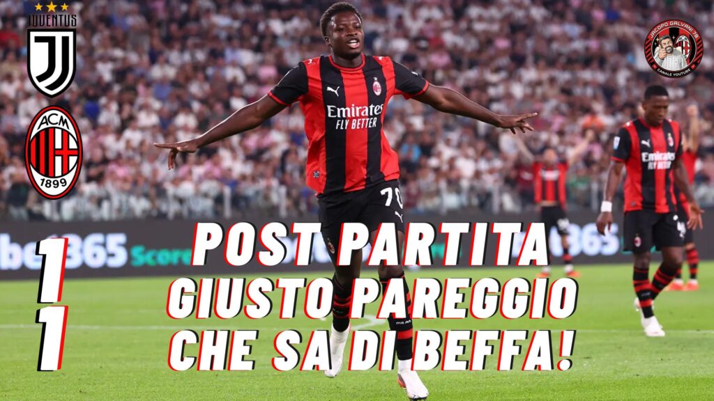 post partita Juve Milan, giusto pareggio che sa di beffa!